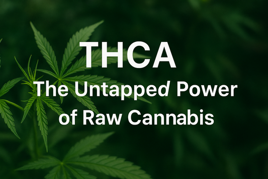 THCA: The Untapped Power of Raw Cannabis